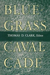 Title: Bluegrass Cavalcade, Author: Thomas D. Clark
