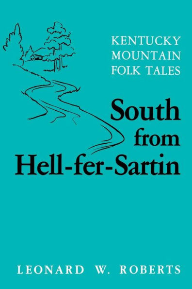 South from Hell-fer-Sartin: Kentucky Mountain Folk Tales