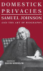 Domestick Privacies: Samuel Johnson and the Art of Biography