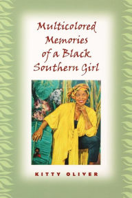 Title: Multicolored Memories of a Black Southern Girl, Author: Kitty Oliver