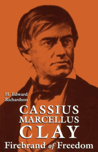 Free ebook archive download Cassius Marcellus Clay: Firebrand of Freedom (English literature) 9780813188362 RTF ePub iBook