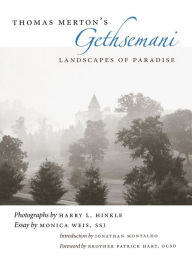 Title: Thomas Merton's Gethsemani: Landscapes of Paradise, Author: Harry L. Hinkle