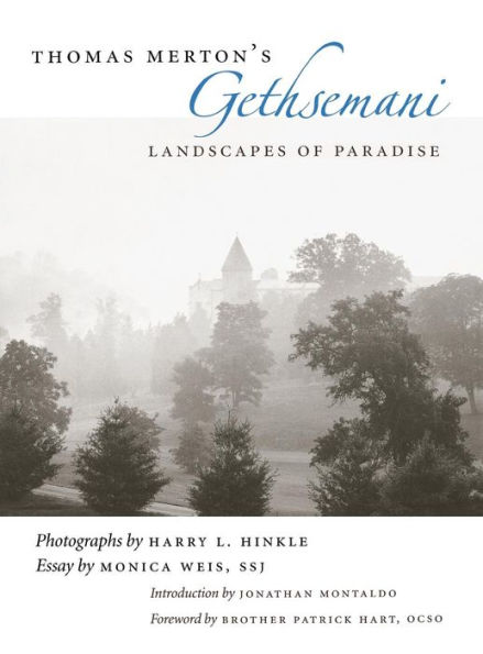 Thomas Merton's Gethsemani: Landscapes of Paradise