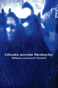 Title: Ghosts across Kentucky, Author: William Lynwood Montell