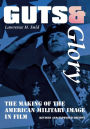 Guts and Glory: The Making of the American Military Image in Film / Edition 1