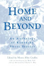 Home and Beyond: An Anthology of Kentucky Short Stories / Edition 1