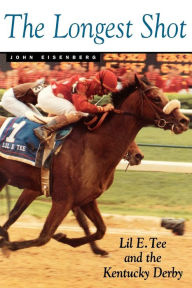 Title: The Longest Shot: Lil E. Tee and the Kentucky Derby / Edition 2, Author: John Eisenberg
