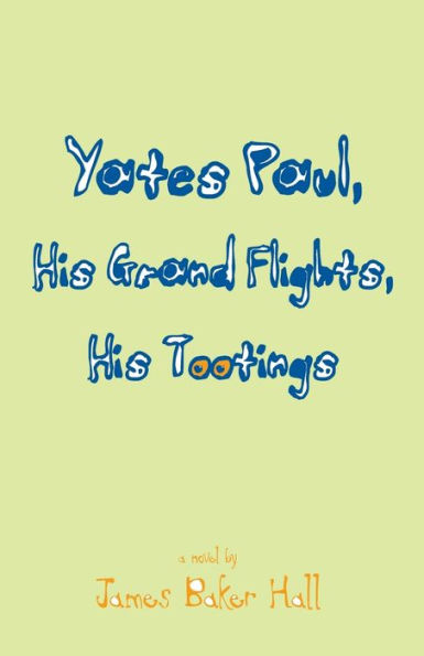 Yates Paul, His Grand Flights, His Tootings