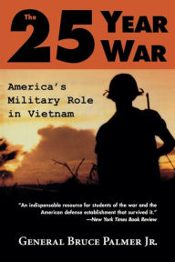 Title: The 25-Year War: America's Military Role in Vietnam, Author: General Bruce Palmer Jr.