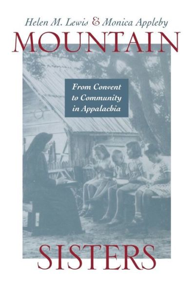 Mountain Sisters: From Convent to Community in Appalachia / Edition 1