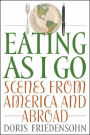 Eating as I Go: Scenes from America and Abroad