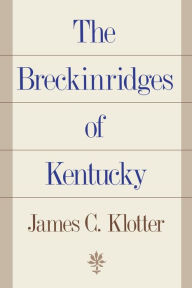 Title: The Breckinridges of Kentucky, Author: James C. Klotter