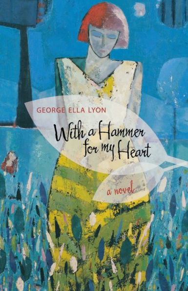 With A Hammer for My Heart: Novel
