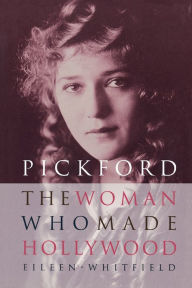 Title: Pickford: The Woman Who Made Hollywood, Author: Eileen Whitfield