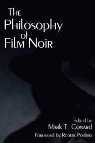 Title: The Philosophy of Film Noir, Author: Mark T. Conard