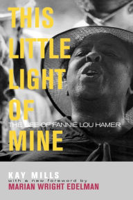 Title: This Little Light of Mine: The Life of Fannie Lou Hamer, Author: Kay Mills