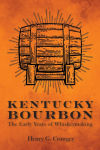 Alternative view 1 of Kentucky Bourbon: The Early Years of Whiskeymaking