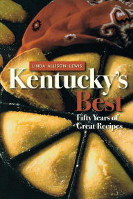 Title: Kentucky's Best: Fifty Years of Great Recipes, Author: Linda Allison-Lewis