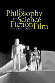 Title: The Philosophy of Science Fiction Film, Author: Steven Sanders