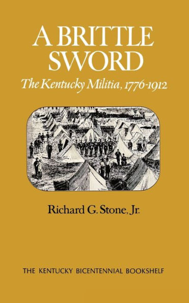 A Brittle Sword: The Kentucky Militia, 1776-1912