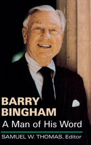 Title: Barry Bingham: A Man of His Word, Author: Barry Bingham