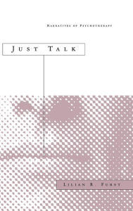 Title: Just Talk: Narratives of Psychotherapy, Author: Lilian R. Furst