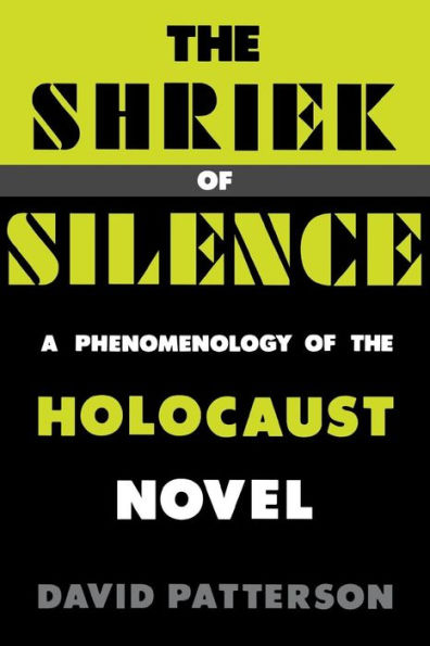 The Shriek of Silence: A Phenomenology of the Holocaust Novel