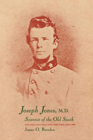 Title: Joseph Jones, M.D.: Scientist of the Old South, Author: James O. Breeden