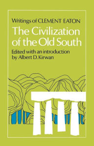 Title: The Civilization of the Old South: Writings of Clement Eaton, Author: Clement Eaton