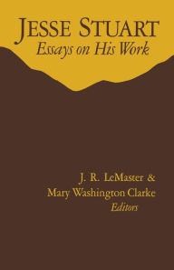 Title: Jesse Stuart: Essays on His Work, Author: J.R. LeMaster