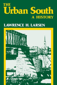 Title: The Urban South: A History, Author: Lawrence H. Larsen