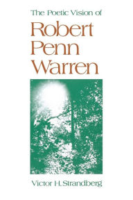 Title: The Poetic Vision of Robert Penn Warren, Author: Victor H. Strandberg