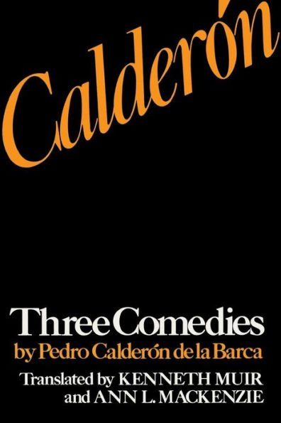 Calderón: Three Comedies by Pedro Calderón de la Barca