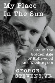 Best free books to download My Place in the Sun: Life in the Golden Age of Hollywood and Washington (English Edition) 9780813195247 by George Stevens Jr. FB2 ePub