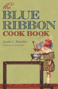 Title: The Blue Ribbon Cook Book, Author: Jennie C. Benedict