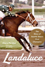 Title: Landaluce: The Story of Seattle Slew's First Champion, Author: Mary Perdue
