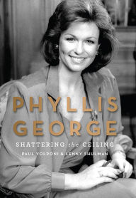 Title: Phyllis George: Shattering the Ceiling, Author: Paul Volponi