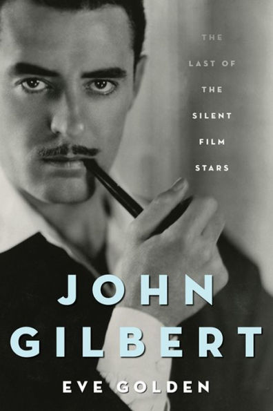 John Gilbert: The Last of the Silent Film Stars