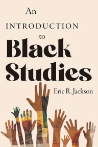 Title: An Introduction to Black Studies, Author: Eric R. Jackson