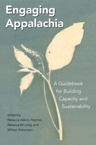 Title: Engaging Appalachia: A Guidebook for Building Capacity and Sustainability, Author: Rebecca Adkins Fletcher