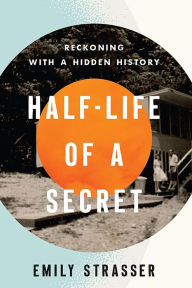 Free downloadable audiobooks for iphone Half-Life of a Secret: Reckoning with a Hidden History 9780813197197 by Emily Strasser, Emily Strasser iBook CHM RTF English version