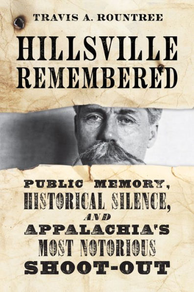 Hillsville Remembered: Public Memory, Historical Silence, and Appalachia's Most Notorious Shoot-Out