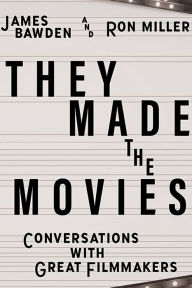 They Made the Movies: Conversations with Great Filmmakers