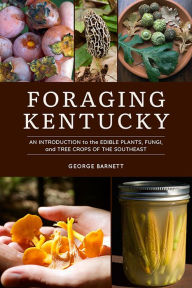 Text books pdf download Foraging Kentucky: An Introduction to the Edible Plants, Fungi, and Tree Crops of the Southeast in English