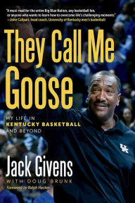 Free ebooks rapidshare download They Call Me Goose: My Life in Kentucky Basketball and Beyond in English by Jack Givens, Doug Brunk, Ralph Hacker 9780813199375 