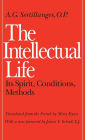 The Intellectual Life: Its Spirit, Conditions, Methods