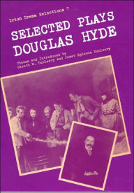 Title: Selected Plays of Douglas Hyde, Author: Gareth W. Dunleavy