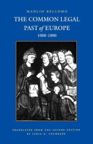 Title: The Common Legal Past of Europe, 1000-1800 / Edition 1, Author: Manlio Bellomo