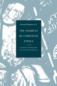 Title: The Sources of Christian Ethics / Edition 1, Author: Servais Pinckaers