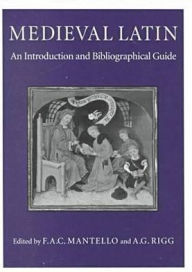 Title: Medieval Latin: An Introduction and Bibliographical Guide, Author: F.A.C. Mantello